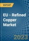 欧盟-精炼铜(未锻造，未合金)-市场分析，预测，大小，趋势和见解。更新:COVID-19的影响-产品缩略图