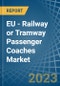 欧盟-铁路或有轨电车客运客车(非自行推进的)-市场分析，预测，大小，趋势和见解。更新:COVID-19的影响-产品缩略图