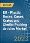 欧盟-塑料盒子，箱子，板条箱和类似的包装物品-市场分析，预测，尺寸，趋势和见解。更新:COVID-19的影响-产品缩略图