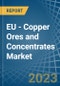 欧盟-铜矿石和精矿-市场分析，预测，规模，趋势和见解。更新:COVID-19的影响-产品缩略图