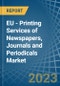 欧洲-报纸，期刊和期刊的印刷服务-市场分析，预测，规模，趋势和见解。更新:COVID-19的影响-产品缩略图