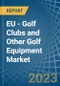 欧盟-高尔夫俱乐部和其他高尔夫设备-市场分析、预测、规模、趋势和见解。更新：新冠病毒-19的影响-Product Thumbnail Image
