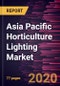 亚太园艺照明市场预测到2027  -  COVID-19的影响分析 - 以技术，应用和栽培 - 产品缩略图