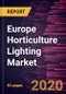 欧洲园艺照明市场预测到2027 - 2019冠状病毒病的影响和区域分析-技术、应用和栽培-产品概述图