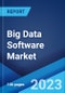 大数据软件市场:全球行业趋势，份额，规模，增长，机会和预测2021-2026 -产品形象