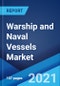 战舰和海军舰艇市场:全球行业趋势，份额，规模，增长，机会和预测2021-2026 -产品缩略图