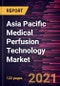 2027年亚太地区医用灌注技术市场预测-新冠肺炎疫情影响及区域分析组件-产品缩略图图像
