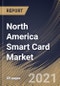 北美智能卡市场，按类型，按界面，按功能，按垂直，按国家，行业分析和预测，2020 - 2026 -产品缩略图