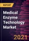 2028年医用酶技术市场预测-新冠病毒-19的影响和全球酶类型分析；应用程序和地理位置-产品缩略图图像