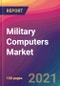 军用计算机市场规模，市场份额，应用分析，区域前景，增长趋势，主要参与者，竞争战略和预测，2021 - 2029 -产品简图图像