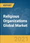 宗教组织全球市场报告2021：Covid-19影响和恢复到2030  - 产品缩略图图像