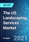 美国园林绿化服务市场:规模，趋势和预测(2021-2025版)-产品缩略图图像