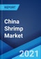 中国虾市场:行业趋势，份额，规模，增长，机会和预测2021-2026 -产品缩略图