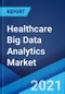 医疗保健大数据分析市场：全球产业趋势，份额，规模，增长，机会和预测2021-2026  - 产品缩略图图像