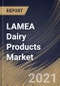 LAMEA乳制品市场根据产品类型（牛奶，酸奶，奶酪，黄油等产品），通过分销渠道（超市/大卖场，便利店，网络等），按照国家，发展潜力，行业分析报告和预测，2021  -2027  - 产品缩略图