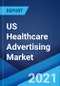 美国医疗保健广告市场：2021-2026年行业趋势、份额、规模、增长、机会和预测-产品缩略图