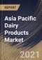 亚太地区乳制品市场:各产品类型(牛奶，酸奶，奶酪，黄油和其他产品)，各分销渠道(超市/大卖场，便利店，在线和其他)，各国家，增长潜力，行业分析报告和预测，2021 - 2027-Product Thumbnail Image