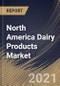 北美乳制品市场:各产品类型(牛奶，酸奶，奶酪，黄油和其他产品)，各分销渠道(超市/大卖场，便利店，在线和其他)，各国家，增长潜力，行业分析报告和预测，2021 - 2027-Product Thumbnail Image