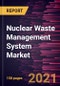 核废料管理系统市场预测到2028 - 2019冠状病毒病的影响和全球分析:废物类型、反应堆类型和处理方案-产品缩略图