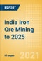 India Iron Ore Mining to 2025 - Updated with Impact of COVID-19 - Product Thumbnail Image