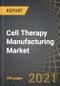 细胞治疗制造市场，按细胞制造类型，细胞来源，经营规模，制造目的和关键地理区域-产业趋势和全球预测，2021-2030 -产品缩略图
