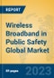 2021年公共安全无线宽带全球市场洞察，分析和预测，各制造商，地区，技术，应用，产品类型-产品缩略图