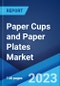 纸杯和纸盘市场:全球行业趋势，份额，规模，增长，机会和预测2021-2026 -产品缩略图