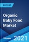有机婴儿食品市场:全球行业趋势，份额，规模，增长，机会和预测2021-2026 -产品缩略图
