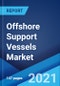 海上支持船市场:全球行业趋势，份额，规模，增长，机会和预测2021-2026 -产品缩略图