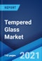 钢化玻璃市场:全球行业趋势，份额，规模，增长，机会和预测2021-2026 -产品缩略图