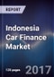 印度尼西亚汽车金融市场:按类型(新车和二手车乘用车和商用车)，按贷款期限，按银行，专属和非专属机构- 2021年的展望-产品缩略图