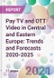 中欧和东欧的付费电视和OTT视频:趋势和预测2020-2025 -产品缩略图图像