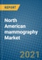 北美乳房x线照相术市场2021-2027 -产品缩略图