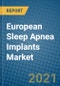 欧洲睡眠呼吸暂停植入物市场2021-2027