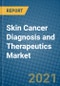 皮肤癌诊断和治疗市场二〇二一年至2027年 - 产品缩略图