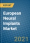 欧洲神经植入物市场2021-2027