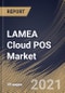 LAMEA云POS市场，按组件、按企业规模、按应用程序、按国家、增长潜力、新冠病毒-19影响分析报告和预测、2021-2027年-产品缩略图