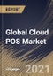 按组件、企业规模、应用程序、区域前景划分的全球云POS市场，COVID-19影响分析报告和预测，2021-2027年-产品缩略图