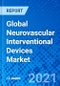 全球神经血管介入设备市场-产品缩略图