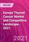 欧洲甲状腺癌市场和竞争风景 -  2021  - 产品缩略图图像