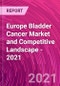 欧洲膀胱癌市场和竞争格局- 2021 -产品缩略图图像