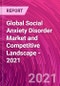 全球社会焦虑障碍市场和竞争格局- 2021 -产品缩略图图像