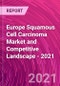 欧洲鳞状细胞癌市场和竞争风景 -  2021  - 产品缩略图图像