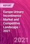 欧洲尿失禁市场和竞争风景 -  2021  - 产品缩略图图像