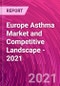 欧洲哮喘市场和竞争格局- 2021 -产品缩略图