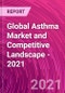 全球哮喘市场和竞争格局- 2021 -产品缩略图