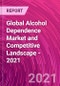 全球酒精依赖市场和竞争格局- 2021 -产品缩略图