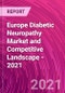 欧洲糖尿病神经病变市场和竞争格局- 2021 -产品缩略图