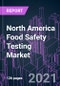 北美食品安全检测市场2020-2030年，按产品，食品加工，食品类型，污染物，技术和国家:趋势预测和增长机会-产品缩略图