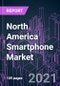 北美智能手机市场2020-2027按操作系统，显示技术，屏幕大小，RAM容量，价格范围，分销渠道，和国家:趋势展望和增长机会-产品缩略图图像